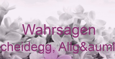 Wahrsagen Scheidegg, Allgäu | Top-Experten für Kartenlegen, Wahrsagen, Hellsehen, Zukunftsdeutung. Wahrsagen Scheidegg, Allgäu | Top-Experten für Kartenlegen, Wahrsagen, Hellsehen, Zukunftsdeutung.